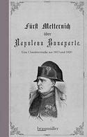 Fürst Metternich über Napoleon Bonaparte
