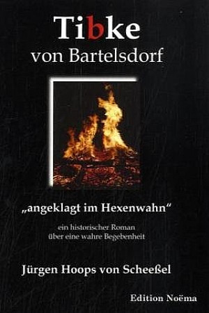 Tibke von Bartelsdorf - angeklagt im Hexenwahn