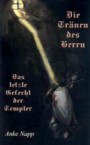 Die Tränen des Herrn - Das letzte Gefecht der Templer