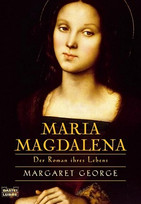 Maria Magdalena. Der Roman ihres Lebens