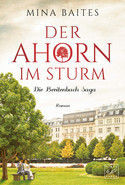 Der Ahorn im Sturm - Die Breitenbach Saga: Bd. 2