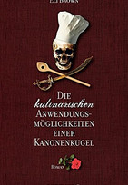 Die kulinarischen Anwendungsmöglichkeiten einer Kanonenkugel