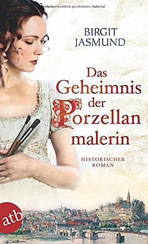 Das Geheimnis der Porzellanmalerin