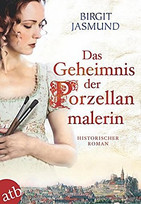 Das Geheimnis der Porzellanmalerin