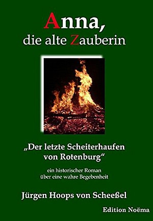 Anna, die alte Zauberin - Der letzte Scheiterhaufen von Rotenburg