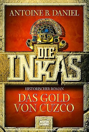 Die Inkas. Das Gold von Cuzco