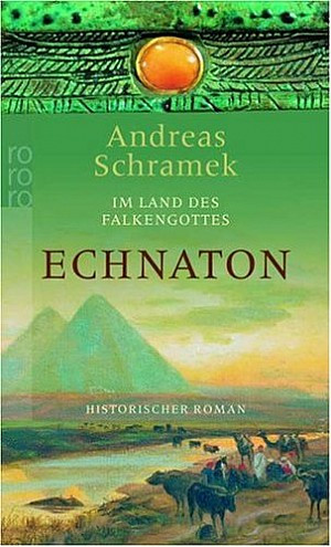 Im Land des Falkengottes. Echnaton