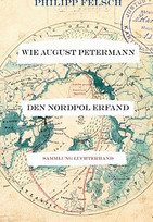 Wie August Petermann den Nordpol erfand