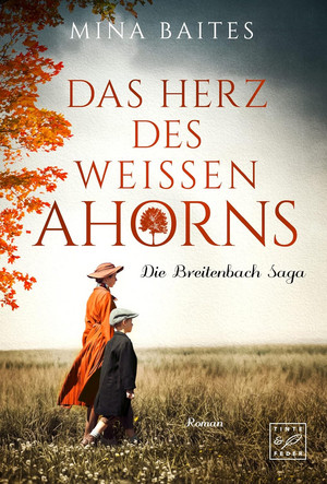 Das Herz des weißen Ahorns (Die Breitenbach Saga 4)