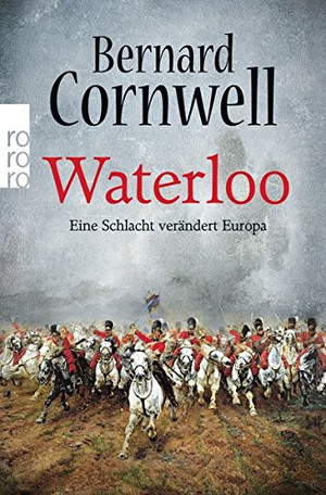 Waterloo - Eine Schlacht verändert Europa
