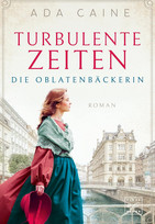 Turbulente Zeiten (Die Oblatenbäckerin 3)