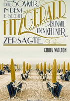 Der Sommer, in dem F. Scott Fitzgerald beinahe einen Kellner zersägte