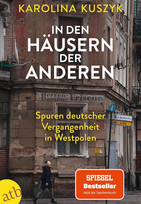 In den Häusern der anderen: Spuren deutscher Vergangenheit in Westpolen