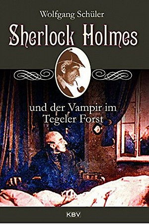 Sherlock Holmes und der Vampir im Tegeler Forst