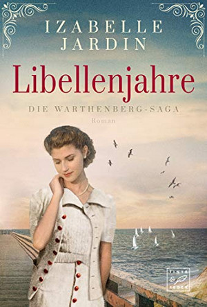 Libellenjahre (Die Warthenberg-Saga 1)