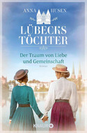 Lübecks Töchter - Der Traum von Liebe und Gemeinschaft