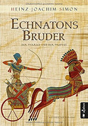 Echnatons Bruder. Der Pharao und der Prophet