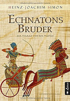 Echnatons Bruder. Der Pharao und der Prophet