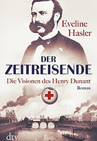 Der Zeitreisende. Die Visionen des Henry Dunant