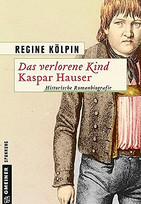 Das verlorene Kind - Kaspar Hauser