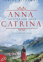 Anna Catrina - Tochter von Ilanz
