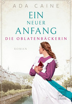 Ein neuer Anfang (Die Oblatenbäckerin 2)