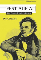 Fest auf A. Ein Franz-Schubert-Roman