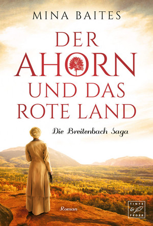 Der Ahorn und das rote Land - Die Breitenbach Saga: Bd. 3