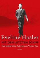 Mit dem letzten Schiff. Der gefährliche Auftrag von Varian Fry
