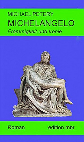 Michelangelo - Frömmigkeit und Ironie