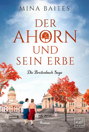  Der Ahorn und sein Erbe (Die Breitenbach Saga 6) 