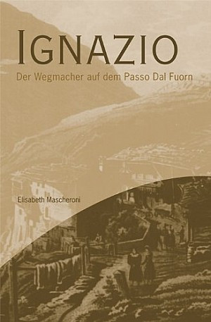 Ignazio, der Wegmacher auf dem Passo al Fuorn