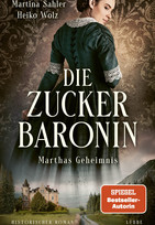 Die Zuckerbaronin - Marthas Geheimnis