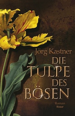 Jörg Kastner: Die Tulpe des Bösen - Histo-Couch.de